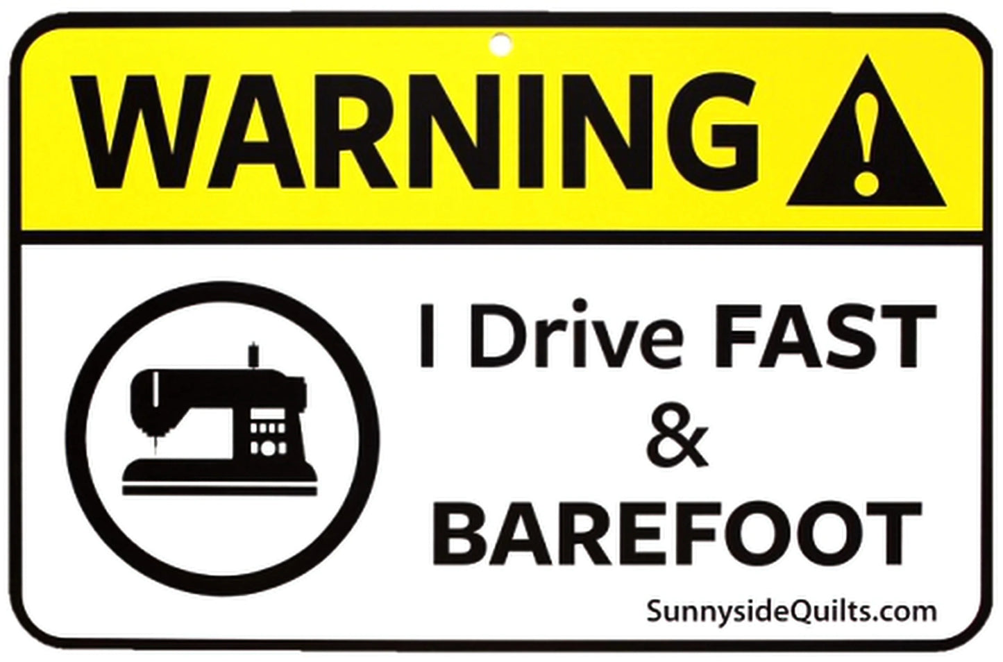 I Drive Fast and Barefoot sign DRV002